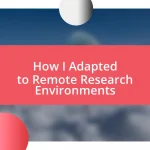 How I Adapted to Remote Research Environments