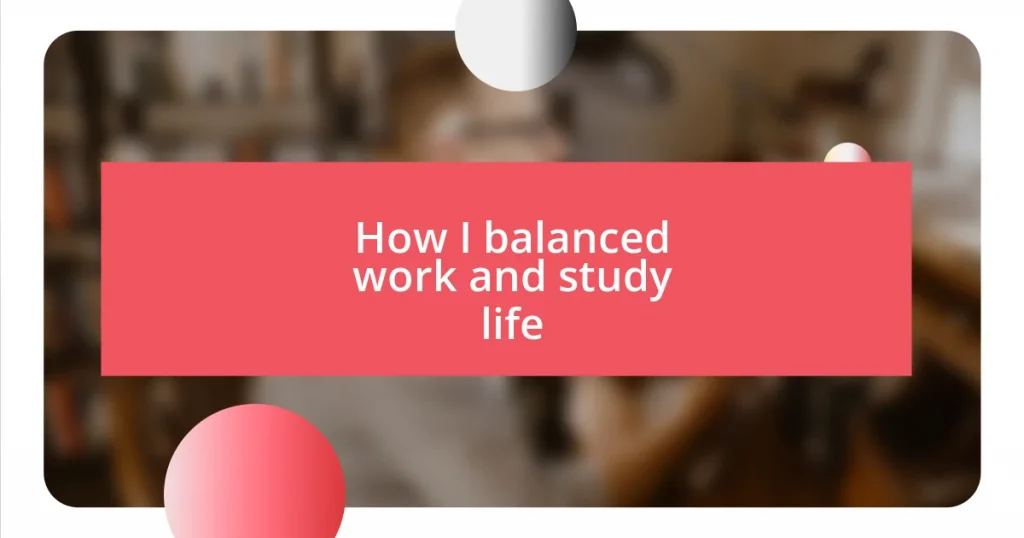 How I balanced work and study life