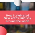 How I celebrated New Year’s uniquely around the world