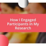 How I Engaged Participants in My Research