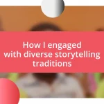 How I engaged with diverse storytelling traditions