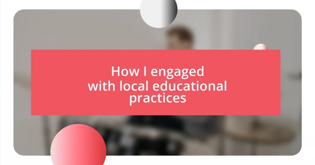 How I engaged with local educational practices