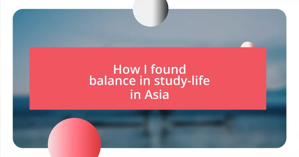 How I found balance in study-life in Asia