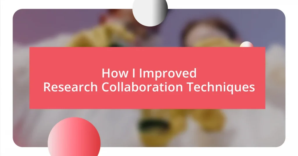 How I Improved Research Collaboration Techniques