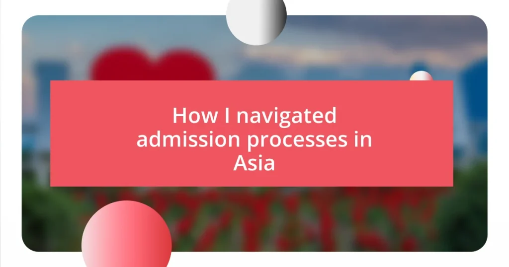 How I navigated admission processes in Asia