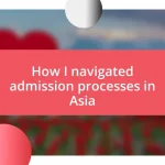 How I navigated admission processes in Asia