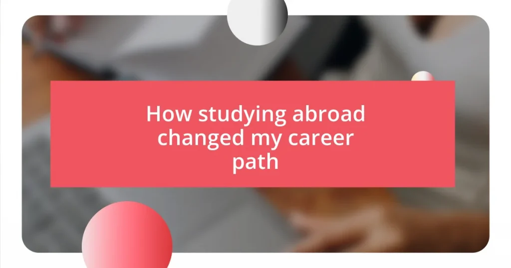 How studying abroad changed my career path