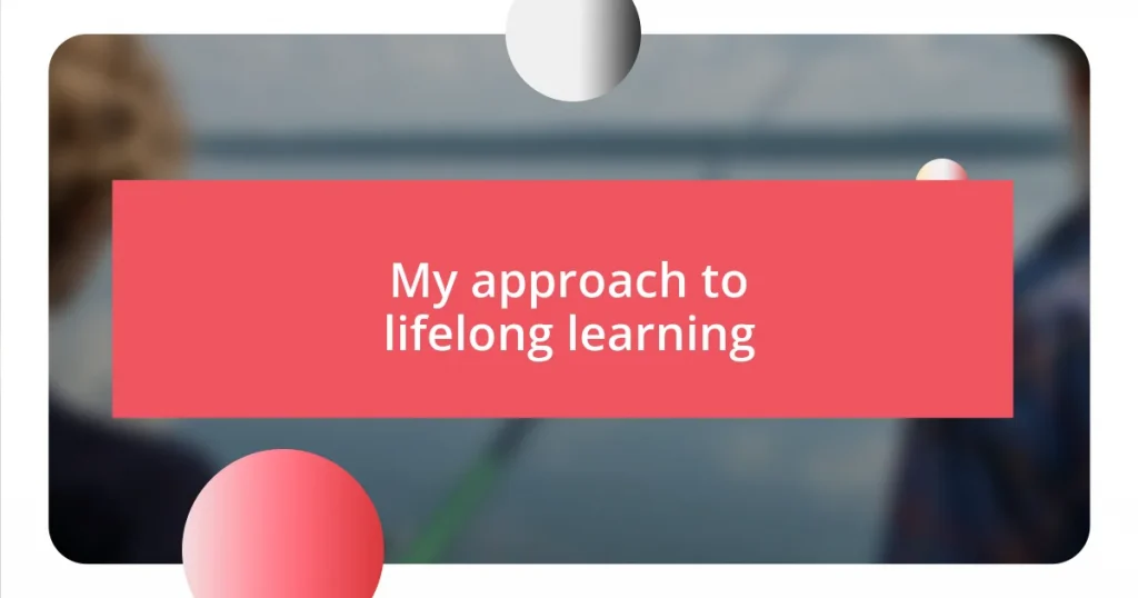 My approach to lifelong learning