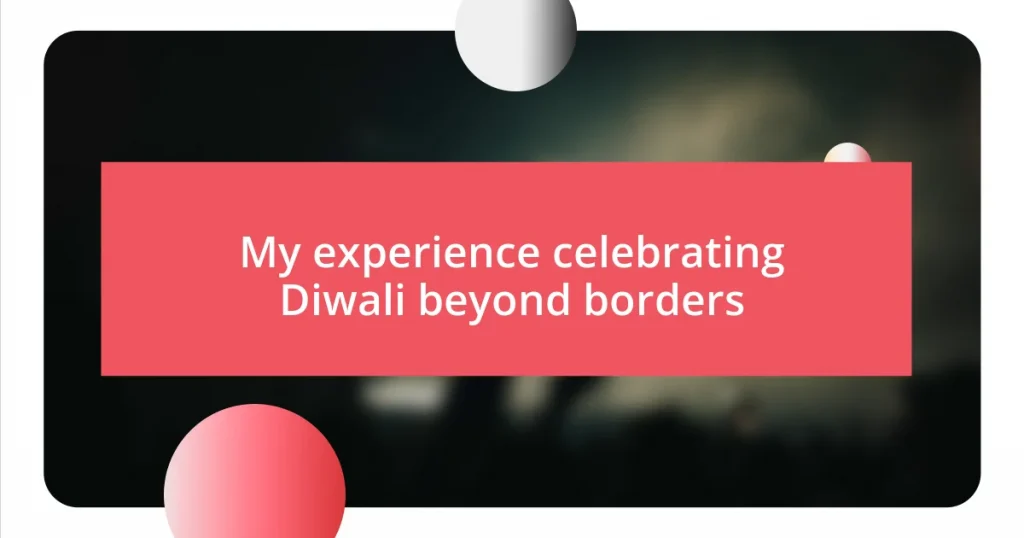 My experience celebrating Diwali beyond borders