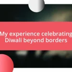 My experience celebrating Diwali beyond borders