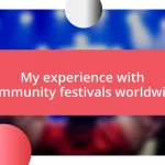 My experience with community festivals worldwide