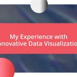 My Experience with Innovative Data Visualization