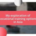 My exploration of vocational training options in Asia