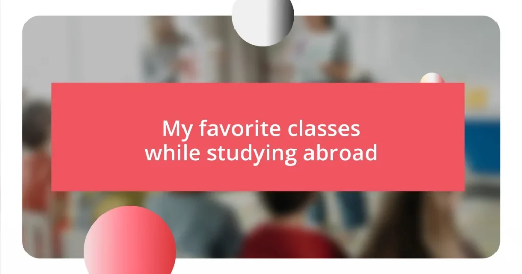 My favorite classes while studying abroad