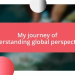 My journey of understanding global perspectives