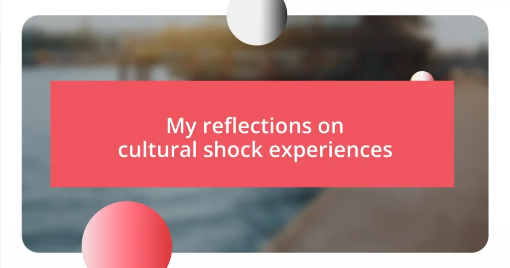 My reflections on cultural shock experiences