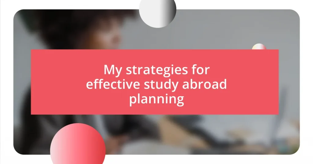 My strategies for effective study abroad planning