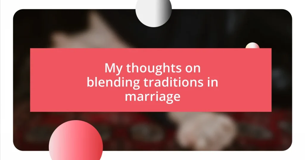 My thoughts on blending traditions in marriage