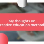 My thoughts on creative education methods