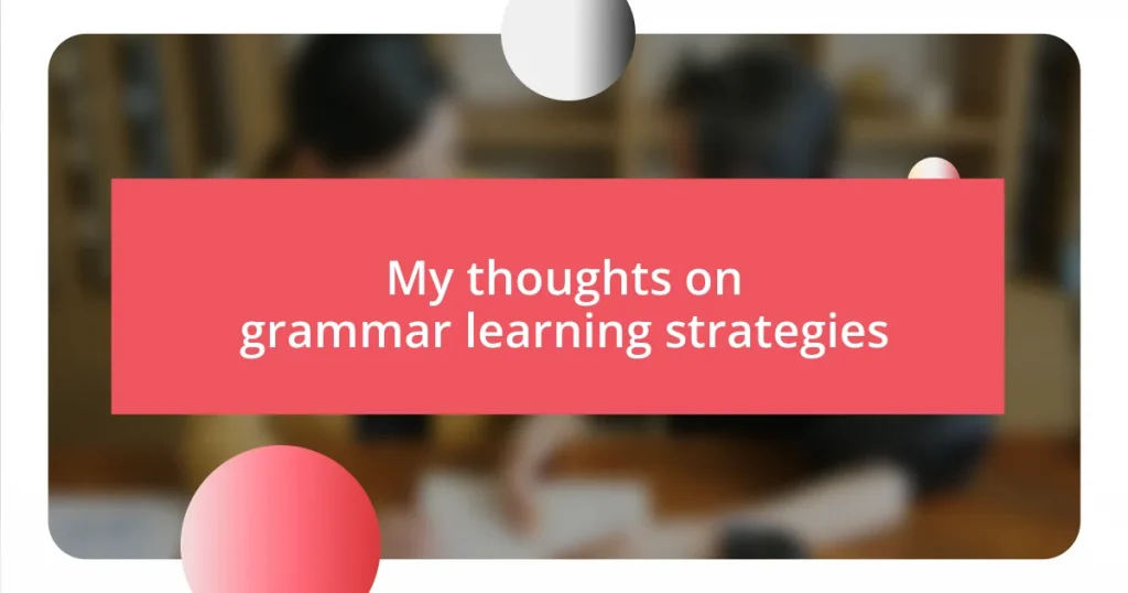 My thoughts on grammar learning strategies