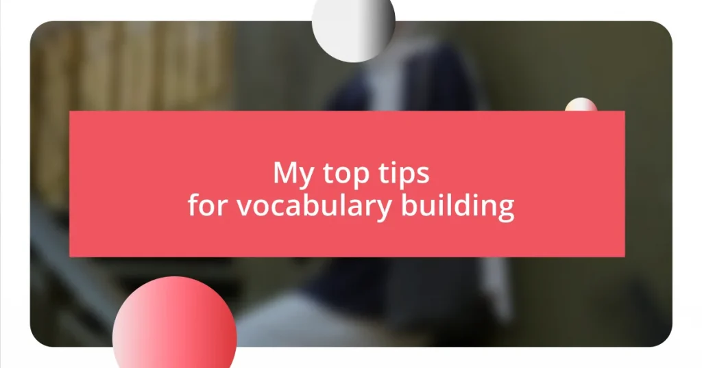 My top tips for vocabulary building