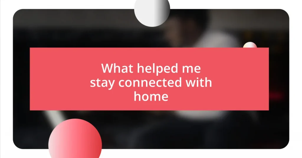 What helped me stay connected with home