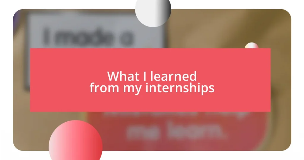 What I learned from my internships