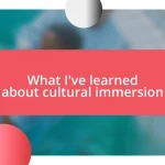 What I’ve learned about cultural immersion