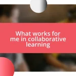 What works for me in collaborative learning