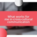 What works for me in cross-cultural communication