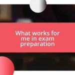 What works for me in exam preparation