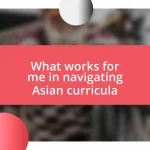 What works for me in navigating Asian curricula