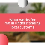 What works for me in understanding local customs