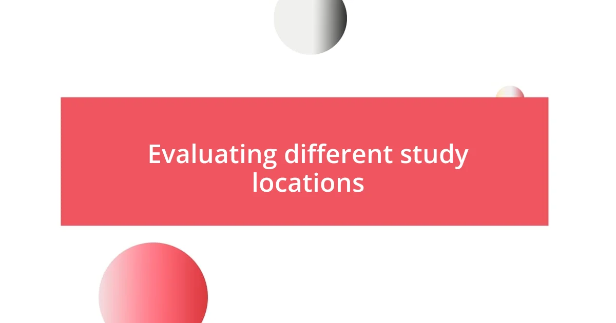 Evaluating different study locations